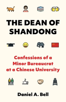 Hardcover The Dean of Shandong: Confessions of a Minor Bureaucrat at a Chinese University Book