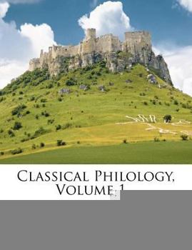 Paperback Classical Philology, Volume 1... Book