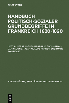 Hardcover Handbuch politisch-sozialer Grundbegriffe in Frankreich 1680-1820, Heft 8, Pierre Michel: Barbarie, Civilisation, Vandalisme. - Jean-Claude Perrot: Éc [German] Book