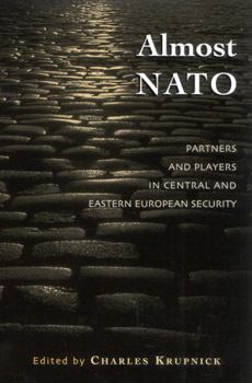 Paperback Almost NATO: Partners and Players in Central and Eastern European Security Book