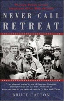 Never Call Retreat - Book #3 of the Centennial History of the Civil War