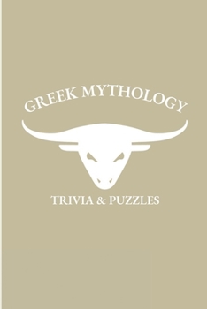 Paperback Greek Mythology: Trivia and Puzzles - The Ultimate Greek Mythology Trivia and Puzzle Book for all ages Book