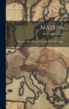 Hardcover Mazepa: Historiska bilder fran Ukraina och Karl XII: s dagar [Swedish] Book