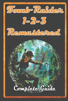 Paperback Tomb Raider I-III Remastered Guide and Walkthrough: Tips, Tricks, and Strategies Book