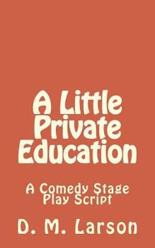 Paperback A Little Private Education: A Comedy Stage Play Script Book