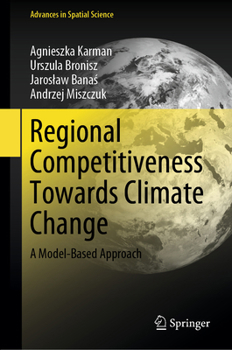 Regional Competitiveness Towards Climate Change: A Model-Based Approach (Advances in Spatial Science)