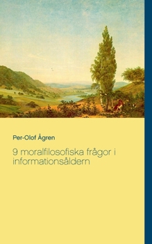 9 moralfilosofiska frågor i informationsåldern (Swedish Edition)