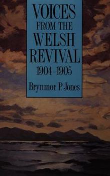 Paperback Voices from the Welsh revival: An anthology of testimonies, reports and eyewitness statements from Wales's year of blessing, 1904-05 Book