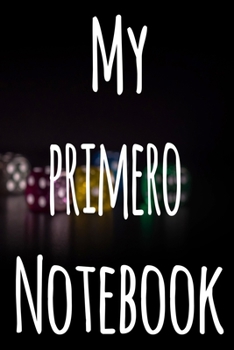 My Primero Notebook: The perfect gift for the fan of gambling in your life - 365 page custom made journal!