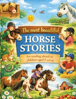 The most beautiful horse stories: For reading aloud to children aged 5 and up