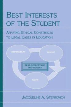 Paperback Best Interests of the Student: Applying Ethical Constructs to Legal Cases in Education Book