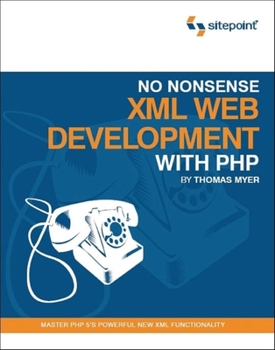 Paperback No Nonsense XML Web Development with PHP: Master PHP 5's Powerful New XML Functionality Book
