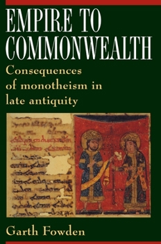 Paperback Empire to Commonwealth: Consequences of Monotheism in Late Antiquity Book