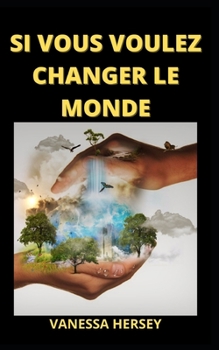 Paperback Si Vous Voulez Changer Le Monde [French] Book