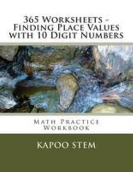 Paperback 365 Worksheets - Finding Place Values with 10 Digit Numbers: Math Practice Workbook Book
