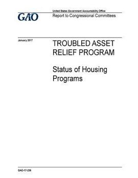 Paperback Troubled Asset Relief Program, status of housing programs: report to congressional committees. Book