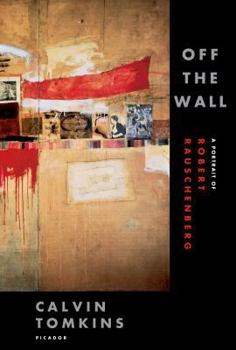 Paperback Off the Wall: A Portrait of Robert Rauschenberg Book