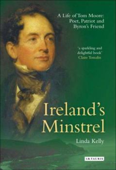 Hardcover Ireland's Minstrel: A Life of Tom Moore, Poet, Patriot and Byron's Friend Book