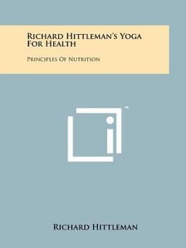 Paperback Richard Hittleman's Yoga For Health: Principles Of Nutrition Book