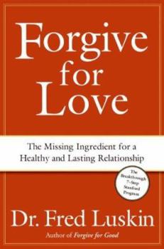 Hardcover Forgive for Love: The Missing Ingredient for a Healthy and Lasting Relationship Book