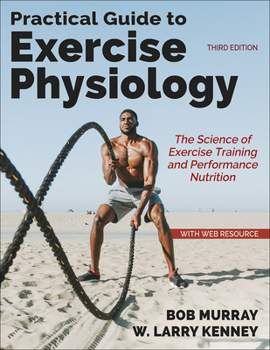 Paperback Practical Guide to Exercise Physiology: The Science of Exercise Training and Performance Nutrition Book