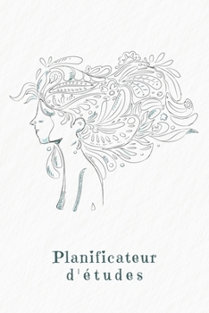 Planificateur d'études: Planificateur de semestre pour les étudiants et les élèves avec un horaire pour 4 semestres | Design: Une femme dans le vent (French Edition)
