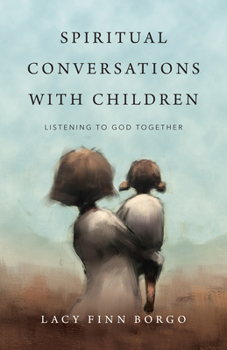 Paperback Spiritual Conversations with Children: Listening to God Together Book