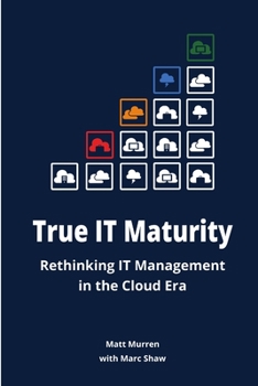 Paperback True IT Maturity: Rethinking IT Management in the Cloud Era Book