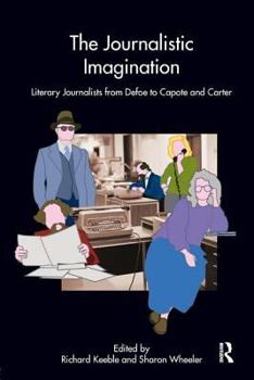 Paperback The Journalistic Imagination: Literary Journalists from Defoe to Capote and Carter Book