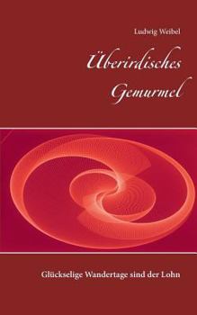 Paperback Überirdisches Gemurmel: Glückselige Wandertage sind der Lohn [German] Book
