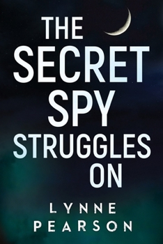 Paperback The Secret Spy Struggles On Book