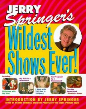Jerry Springer's Wildest Shows Ever!: The Official Jerry Springer Show Companion