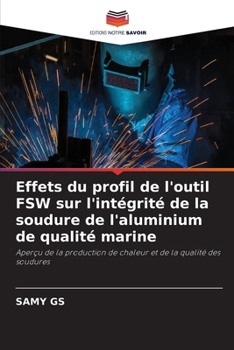 Effets du profil de l'outil FSW sur l'intégrité de la soudure de l'aluminium de qualité marine (French Edition)