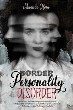 Paperback Border Personality Disorder: Introducing a Breakthrough, Integrative Approach with Everything You Need to Know to Manage Bpd Tools and Techniques t Book
