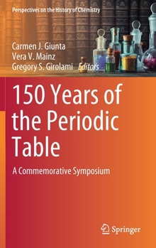 Hardcover 150 Years of the Periodic Table: A Commemorative Symposium Book