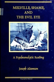 Paperback Melville, Shame, and the Evil Eye: A Psychoanalytic Reading Book