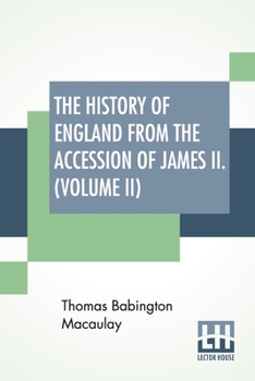 Paperback The History Of England From The Accession Of James II. (Volume II): With A Memoir By Rev. H. H. Milman In Volume I (In Five Volumes, Vol. II.) Book