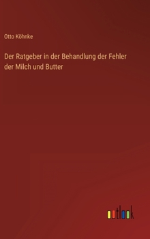 Hardcover Der Ratgeber in der Behandlung der Fehler der Milch und Butter [German] Book
