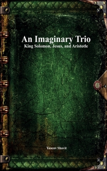 Hardcover An Imaginary Trio: King Solomon, Jesus, and Aristotle Book