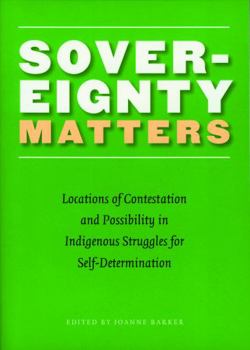 Paperback Sovereignty Matters: Locations of Contestation and Possibility in Indigenous Struggles for Self-Determination Book