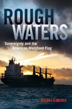 Hardcover Rough Waters: Sovereignty and the American Merchant Flag Book