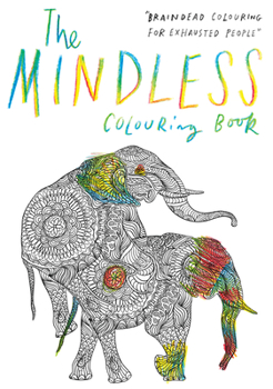 Paperback The Mindless Colouring Book: Braindead Colouring for Exhausted People Book