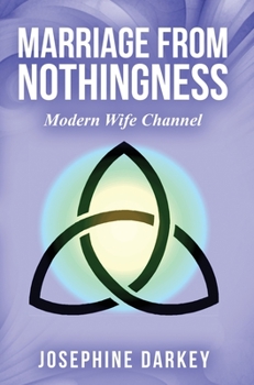 Hardcover MARRIAGE FROM NOTHINGNESS - Modern Wife Channel Book