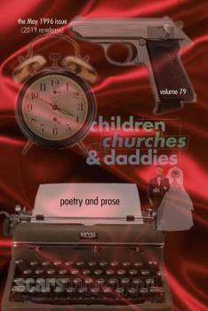 Paperback Poetry and Prose: cc&d magazine v79 (the May 1996 issue of "Children, Churches and Daddies"; 2019 re-release) Book