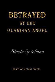 Paperback Betrayed by Her Guardian Angel Book