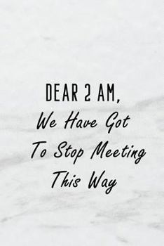 Dear 2 Am, We Have Got To Stop Meeting This Way: A 6x9 inch Matte Soft Cover Blood Sugar Log Book With 120 Lined Pages. Ideal for those with Diabetes ... and Keep Track of Blood Glucose Levels Daily