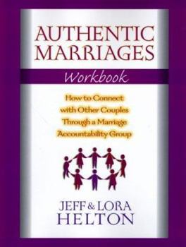 Paperback Authentic Marriages Workbook: How to Connect with Other Couples Through a Marriage Accountability Group Book