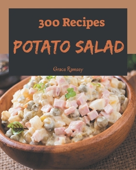 Paperback 300 Potato Salad Recipes: A Potato Salad Cookbook for All Generation Book