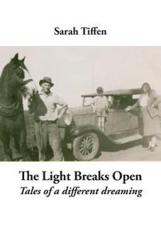 Paperback The Light Breaks Open: Tales of a different dreaming Book