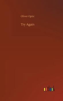 Try Again: Or The Trials And Triumphs Of Harry West - Book #4 of the Boat Club (Oliver Optic)